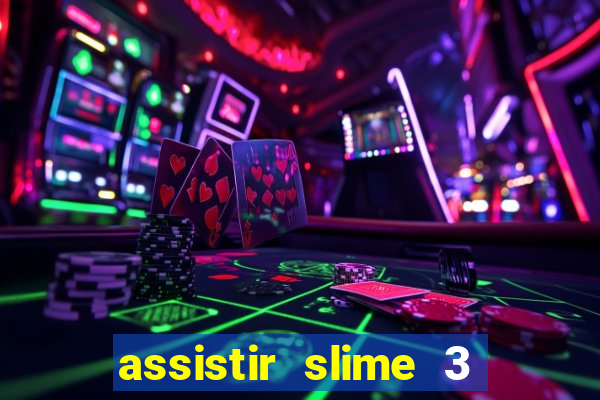 assistir slime 3 temporada dublado